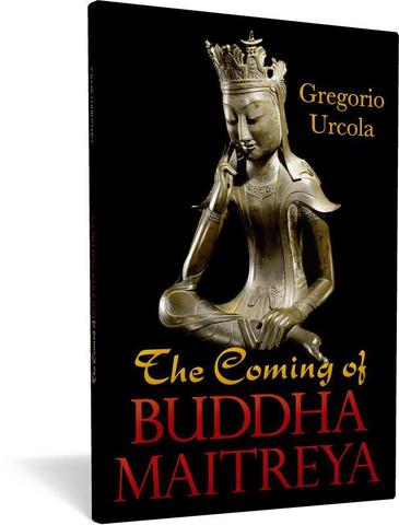 Coming of Buddha-Maitreya, the - Gregorio Urcola