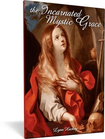 Incarnated Mystic Grace, the - Lynn Hachey