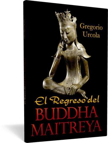 Regreso del Buddha Maitreya, el - Gregorio Urcola