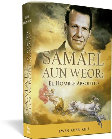 Samael Aun Weor: el Hombre Absoluto - Kwen Khan Khu