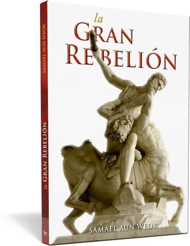 Gran rebelión, la - Samael Aun Weor