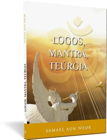 Logos, mantra, teúrgia - Samael Aun Weor