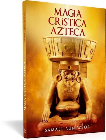 Magia crística azteca - Samael Aun Weor
