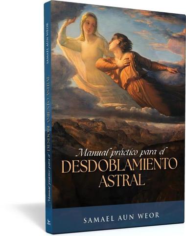 Manual práctico para el desdoblamiento astral - Samael Aun Weor