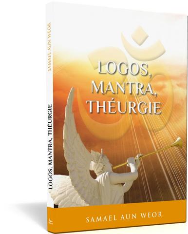 Logos, mantra, théurgie - Samael Aun Weor