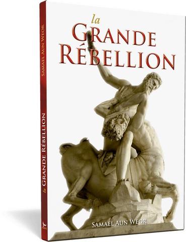 Grande rébellion, la - Samael Aun Weor