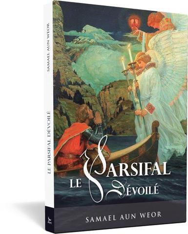 Le Parsifal dévoilé - Samael Aun Weor