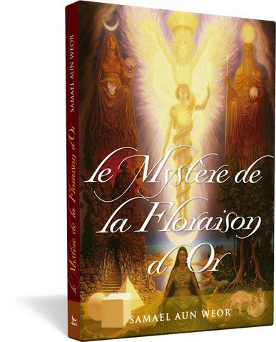 Mystère de la Floraison d'Or, le - Samael Aun Weor