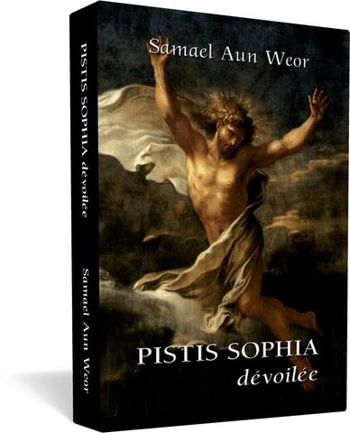 Pistis Sophia dévoilée - Samael Aun Weor