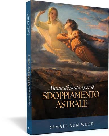 Manuale pratico per lo sdoppiamento astrale - Samael Aun Weor