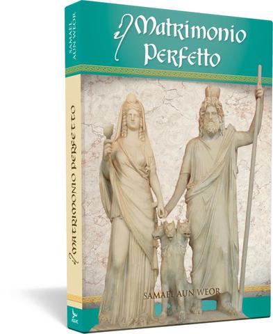 Matrimonio perfetto, il - Samael Aun Weor