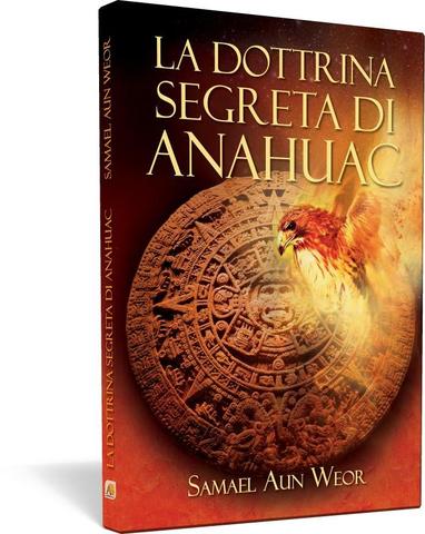 Dottrina segreta di Anahuac, la - Samael Aun Weor