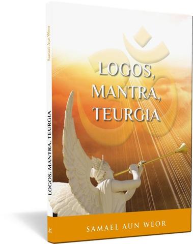 Logos, mantra, teurgia - Samael Aun Weor