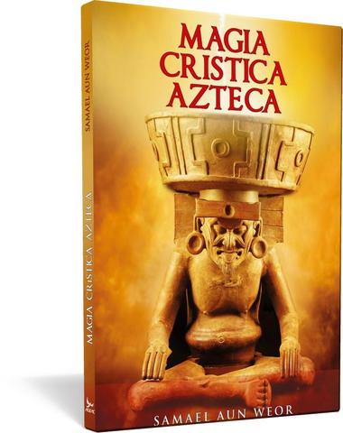 Magia cristica azteca - Samael Aun Weor
