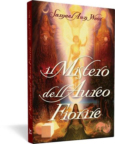 Mistero dell'aureo fiorire, il - Samael Aun Weor