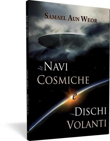 Navi cosmiche e i dischi volanti, le - Samael Aun Weor
