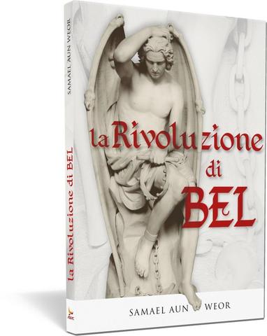 Rivoluzione di Bel, la - Samael Aun Weor