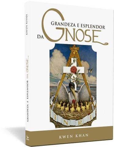 Grandeza e esplendor da gnose - Kwen Khan Khu
