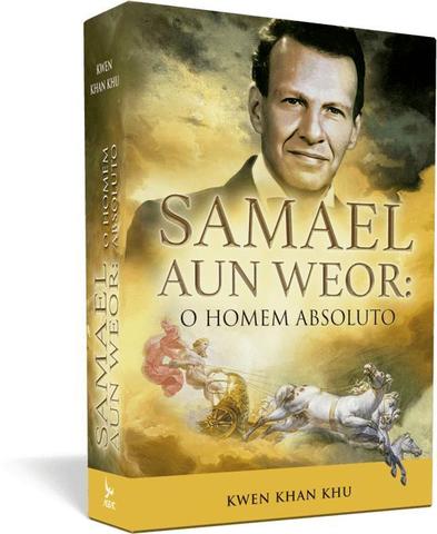 Samael Aun Weor: o Homem Absoluto - Kwen Khan Khu