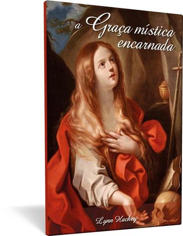Graça mística encarnada, a - Lynn Hachey