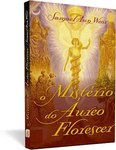 Mistério do Áureo Florescer, o - Samael Aun Weor